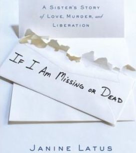 If I Am Missing or Dead : A Sister's Story of Love, Murder, and Liberation