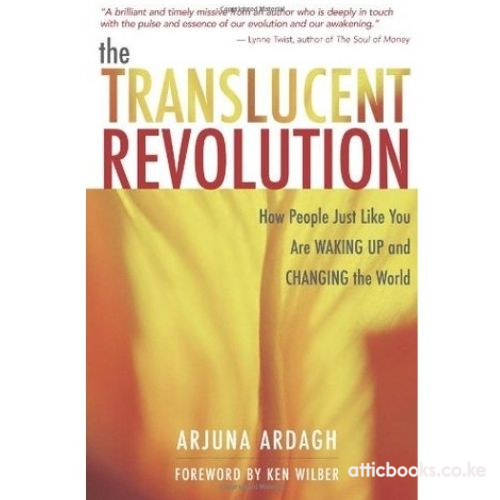 The Translucent Revolution : How People Just Like You are Waking Up and Changing the World