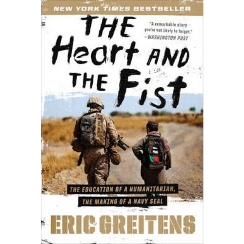 Heart and the Fist: The Education of a Humanitarian, the Making of a Navy SEAL