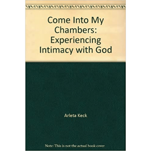 Come Into My Chambers: Experiencing Intimacy with God