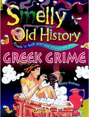 Greek Grime (Smelly Old History) By Mary Dobson