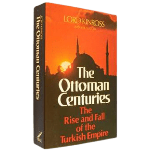 The Ottoman Centuries : The Rise and Fall of the Turkish Empire