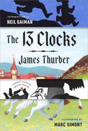 The 13 Clocks : (penguin Classics Deluxe Edition)