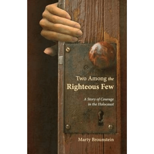 Two Among the Righteous Few : A Story of Courage in the Holocaust