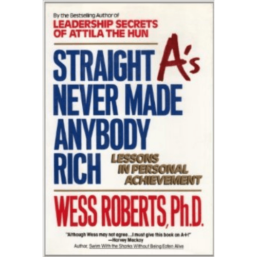 Straight A's Never Made Anybody Rich : Lessons in Personal Achievement