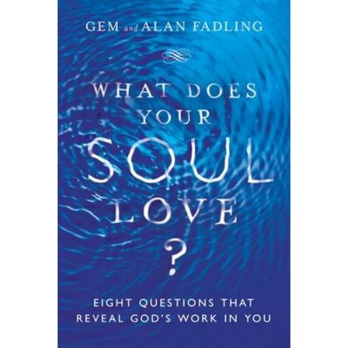 What Does Your Soul Love? : Eight Questions That Reveal God'