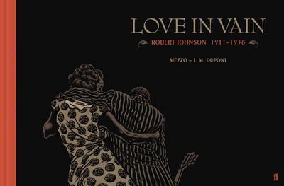 Love in Vain : Robert Johnson 1911-1938, the graphic novel
