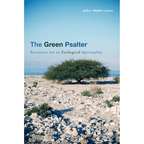The Green Psalter : Resources for an Ecological Spirituality