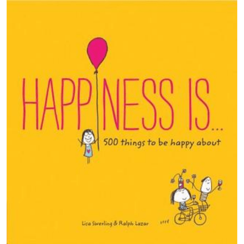 Happiness Is... : 500 things to be happy about