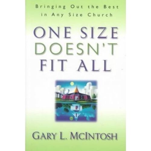 One Size Doesn't Fit All : Bringing Out the Best in Any Size Church