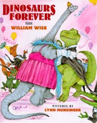 Dinosaurs Forever by William Wise