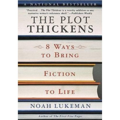 The Plot Thickens : 8 Ways to Bring Fiction to Life