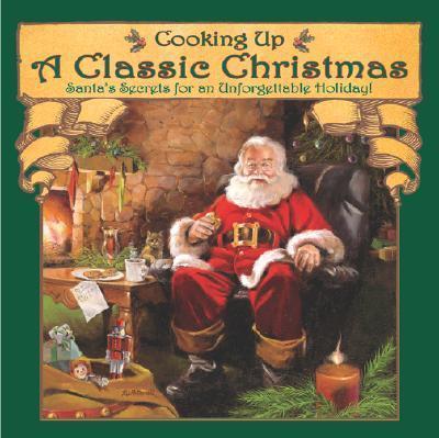 Cooking Up a Classic Christmas : Santa's Secrets for an Unforgettable Holiday!