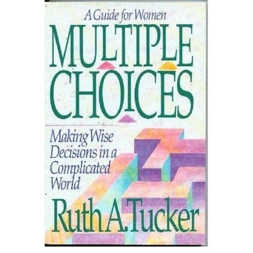 Multiple Choices: A Guide For Women: Making Wise Decisions In A Complicated World