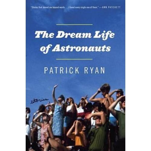 The Dream Life of Astronauts : Stories