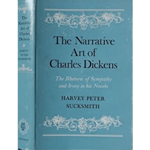 The Narrative Art of Charles Dickens: The Rhetoric of Sympathy and Irony in His Novels