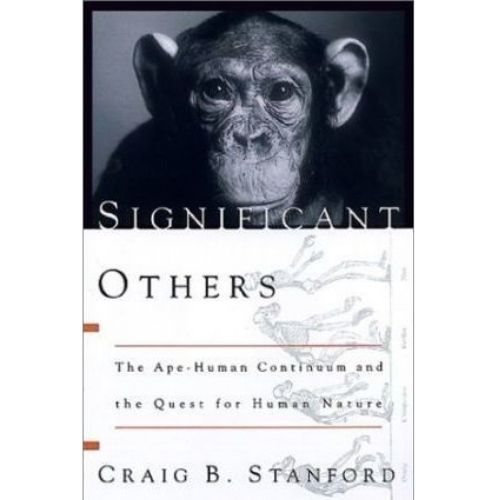 Significant Others : The Ape-human Continuum and the Quest for Human Nature
