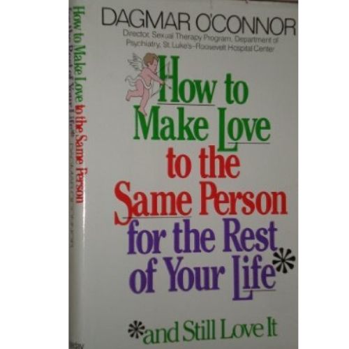 How to Make Love to the Same Person for Rest of Your Life