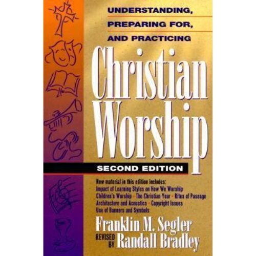 Understanding, Preparing For, and Practicing Christian Worsh