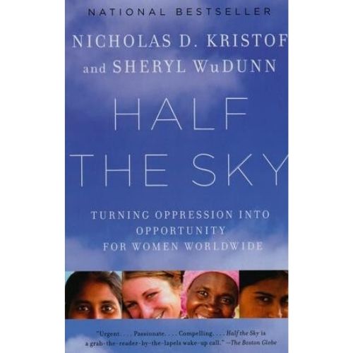 Half the Sky : Turning Oppression Into Opportunity for Women Worldwide