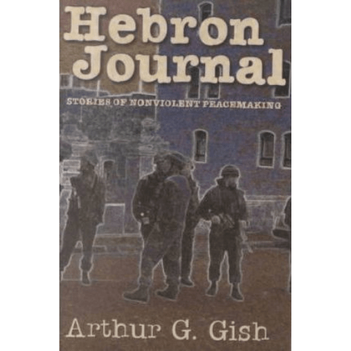 Hebron Journal : Stories of Nonviolent Peacemaking