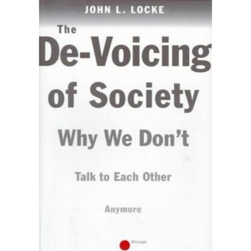 The De-Voicing of Society: Why We Don't Talk to Each Other A