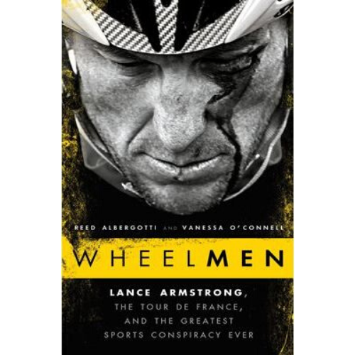 Wheelmen : Lance Armstrong, the Tour de France, and the Grea