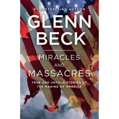 Miracles and Massacres : True and Untold Stories of the Making of America