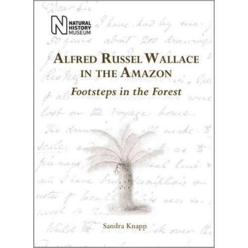 Alfred Russel Wallace in the Amazon : Footsteps in the Forest