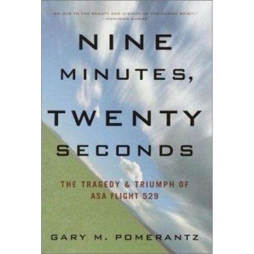 Nine Minutes, Twenty Seconds : The Tragedy and Triumph of ASA Flight 529