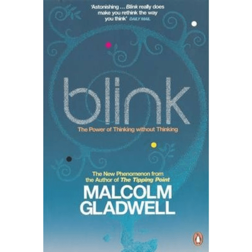 Blink : The Power of Thinking Without Thinking by Malcolm Gladwell