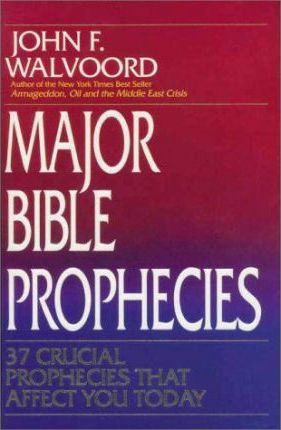 Major Bible Prophecies : 37 Crucial Prophecies That Affect You Today