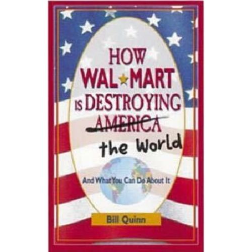 How Wal-Mart is Destroying the World