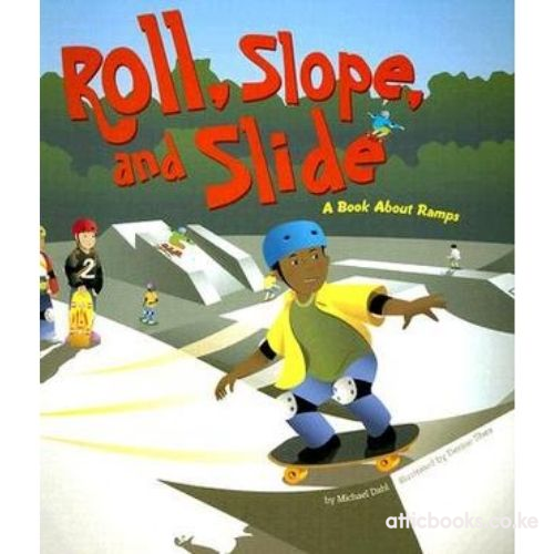 Roll, Slope, and Slide : A Book about Ramps