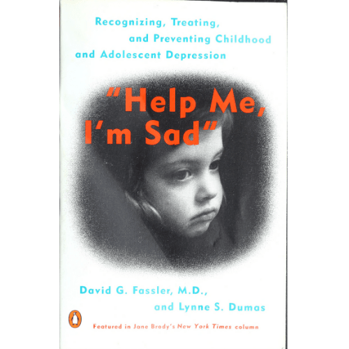 Help Me, I'm Sad : Recognizing, Treating, and Preventing Childhood and Adolescent Depression