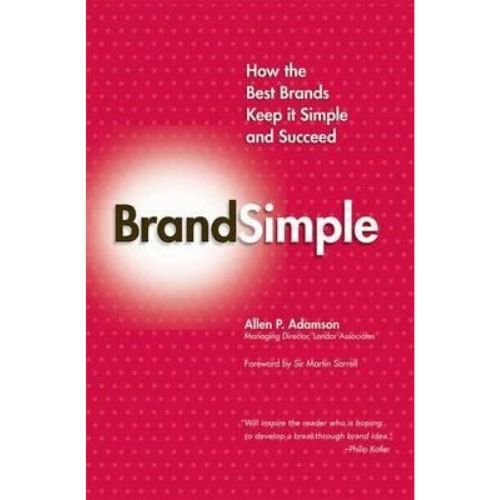 Brandsimple : How the Best Brands Keep it Simple and Succeed
