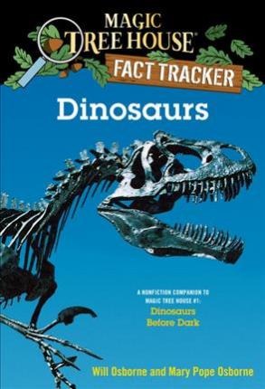 Dinosaurs : A Nonfiction Companion to Magic Tree House #1: Dinosaurs Before Dark