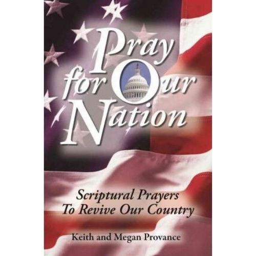 Pray for Our Nation: Scriptural Prayers to Revive Our Countr