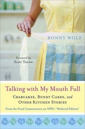 Talking with My Mouth Full : Crab Cakes, Bundt Cakes, and Other Kitchen Stories