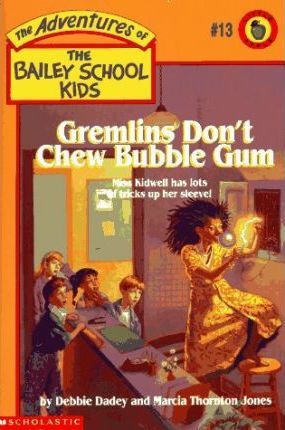 The Adventures of the Bailey School Kids #13: Gremlins Don't Chew Bubble Gum
