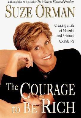 The Courage to be Rich : Creating a Life of Spiritual and Material Abundance