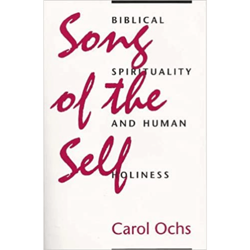 Song of the Self : Biblical Spirituality and Human Holiness
