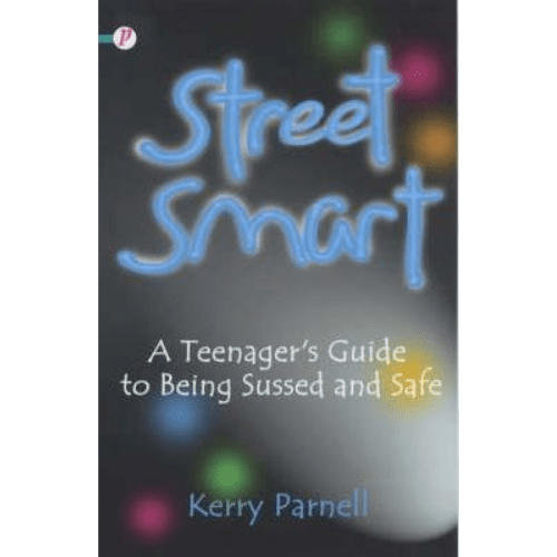 Street Smart: A Teenager's Guide to Being Sussed and Safe
