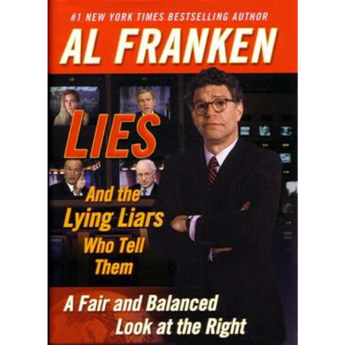 Lies: And the Lying Liars Who Tell Them: A Fair and Balanced