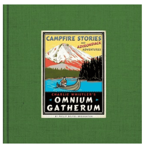 Charlie Whistler's Omnium Gatherum : Campfire Stories and Adirondack Adventures