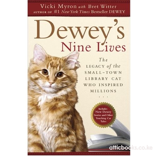 Dewey's Nine Lives : The Legacy of the Small-Town Library Cat Who Inspired Millions