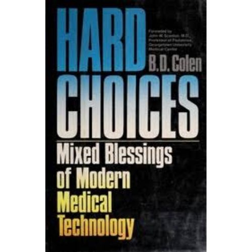 Hard Choices : Mixed Blessings of Modern Medical Technology