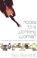 Notes to a Working Woman : Finding Balance, Passion, and Fulfillment in Your Life