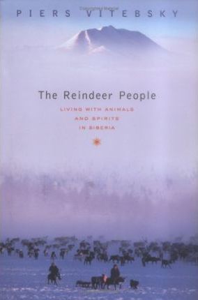 The Reindeer People : Living with Animals and Spirits in Siberia