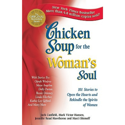 Chicken Soup for the Woman's Soul : 101 Stories to Open the Heart and Rekindle the Spirits of Women